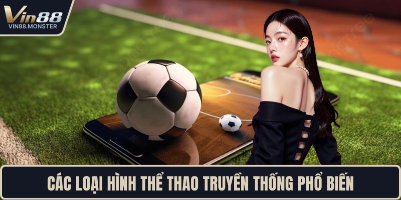 Các loại hình thể thao truyền thống phổ biến