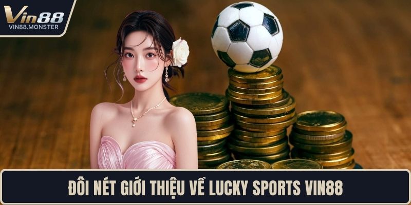 Đôi nét giới thiệu về Lucky Sports VIN88