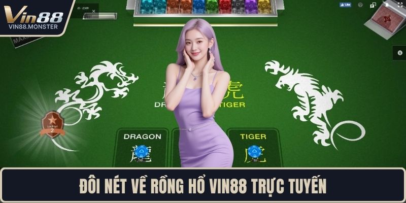 Đôi nét về rồng hổ VIN88 trực tuyến
