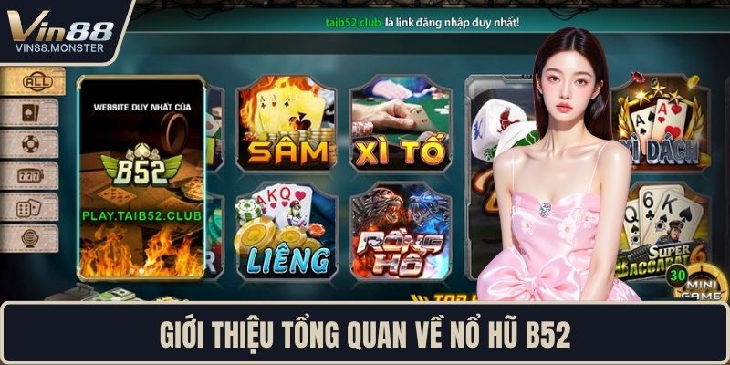 Giới thiệu tổng quan về nổ hũ B52