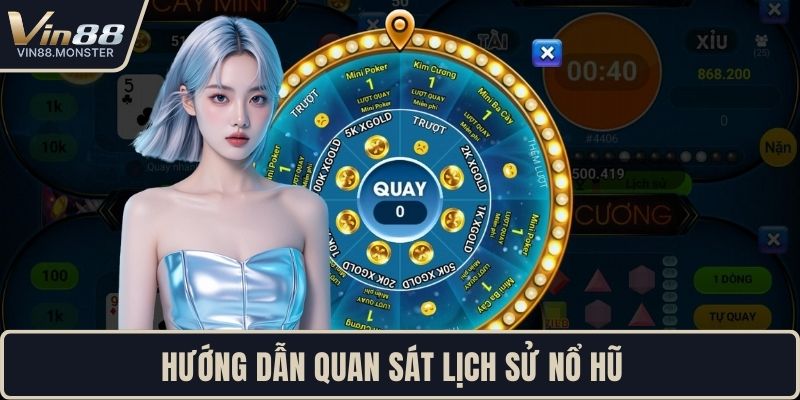 Hướng dẫn quan sát lịch sử nổ hũ 