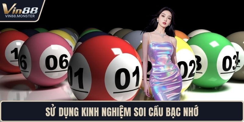Sử dụng kinh nghiệm soi cầu bạc nhớ
